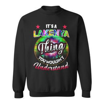 Its A Lakenya Thing Tie Dye 60S 70S Hippie Lakenya Name 70S Vintage Designs Funny Gifts Sweatshirt | Mazezy