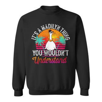 Its A Madilyn Thing You Wouldnt Understand Funny Madilyn Sweatshirt | Mazezy