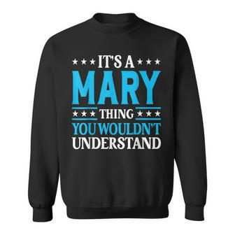 Its A Mary Thing Wouldnt Understand Girl Name Mary Sweatshirt | Mazezy