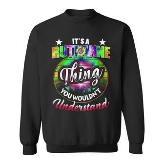Its A Ruthanne Thing Name T Tie Dye 60S 70S Birthday 70S Vintage Designs Funny Gifts Sweatshirt | Mazezy