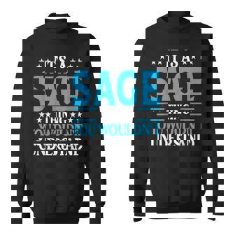 Its A Sage Thing Wouldnt Understand Personal Name Sage Sweatshirt | Mazezy