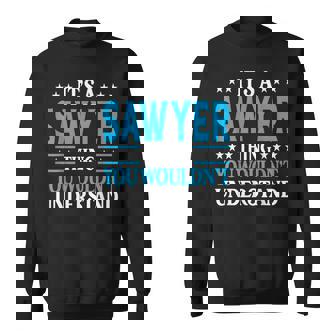 Its A Sawyer Thing Personal Name Funny Sawyer Sweatshirt | Mazezy