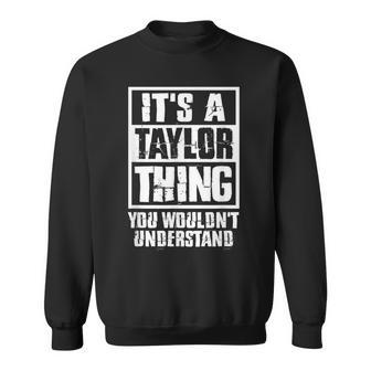 Its A Taylor Thing You Wouldnt Understand Sweatshirt | Mazezy UK