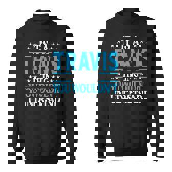 Its A Travis Thing Surname Funny Family Last Name Travis Sweatshirt | Mazezy