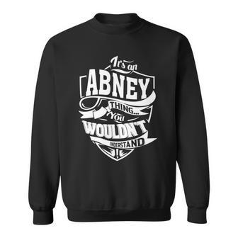 It's An Abney Thing Sweatshirt | Mazezy