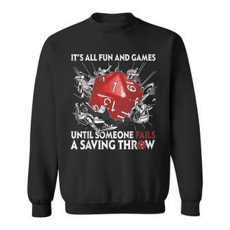 Its All Fun And Games Until Someone Fails A Saving Throw Games Funny Gifts Sweatshirt | Mazezy DE