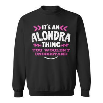 Its An Alondra Thing You Wouldn't Understand Custom Sweatshirt - Seseable