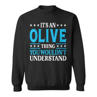 Its An Olive Thing Wouldnt Understand Girl Name Olive Sweatshirt | Mazezy