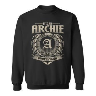 It's An Archie Thing You Wouldn't Understand Name Vintage Sweatshirt - Seseable