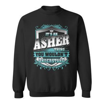 It's An Asher Thing You Wouldn't Understand Name Vintage Sweatshirt - Seseable