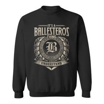 It's A Ballesteros Thing You Wouldnt Understand Name Vintage Sweatshirt - Seseable