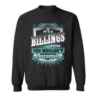 It's A Billings Thing You Wouldn't Understand Name Vintage Sweatshirt - Seseable
