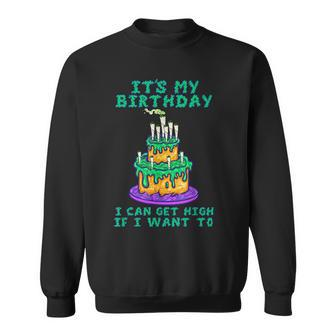 It's My Birthday Cannabis Marijuana 420 Birthday Cake Sweatshirt | Mazezy