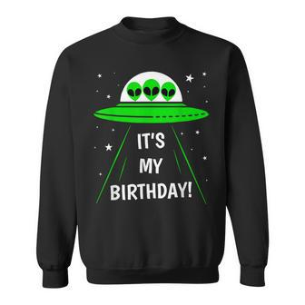 It's My Birthday Cute Alien Ufo Ship In Space Alien Sweatshirt | Mazezy