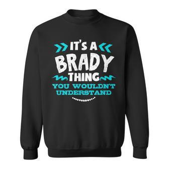 Its A Brady Thing You Wouldnt Understand Custom Sweatshirt - Seseable