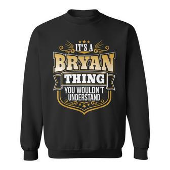 Its A Bryan Thing You Wouldnt Understand Bryan Sweatshirt - Seseable