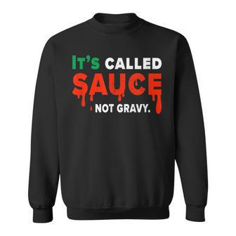 Its Called Sauce Not Gravy - Funny Italian Flag Pride Sweatshirt | Mazezy