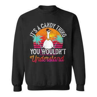 It's A Candy Thing You Wouldn't Understand Candy Name Sweatshirt - Seseable