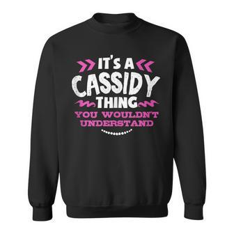 Its An Cassidy Thing You Wouldn't Understand Custom Sweatshirt - Seseable