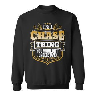 Its A Chase Thing You Wouldnt Understand Chase Sweatshirt - Seseable