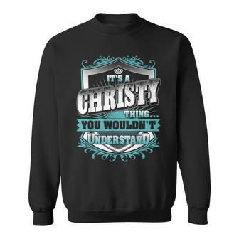 It's A Christy Thing You Wouldn't Understand Name Vintage Sweatshirt - Seseable