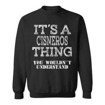 Its A Cisneros Thing You Wouldnt Understand Matching Family Sweatshirt - Seseable