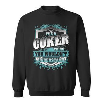 It's A Coker Thing You Wouldn't Understand Name Vintage Sweatshirt - Seseable