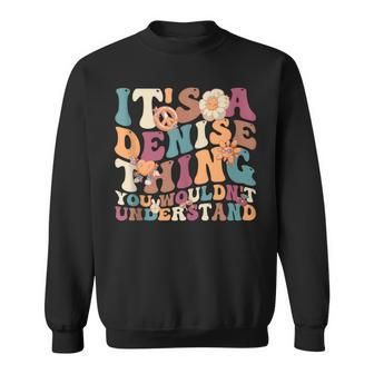 It's Denise Thing You Wouldn't Understand For Denise Sweatshirt - Seseable