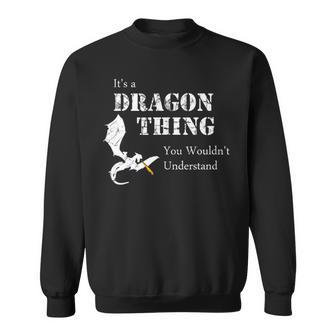 Its A Dragon Thing You Wouldnt Understand Sweatshirt - Seseable