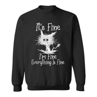It's Fine I'm Fine Everything Is Fine Cat Sweatshirt - Seseable