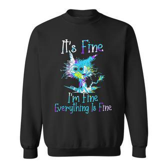 Its Fine Im Fine Everything Is Fine Tie Dye Cat Sweatshirt - Thegiftio UK