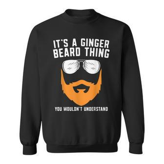 Its A Ginger Beard Thing You Wouldnt Understand Sweatshirt - Seseable