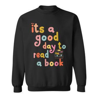 Its Good Day To Read Book Funny Library Book Reading Lovers Reading Funny Designs Funny Gifts Sweatshirt | Mazezy