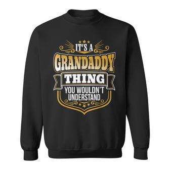 Its A Grandaddy Thing You Wouldnt Understand Grandaddy Tshir Sweatshirt - Seseable