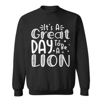 It's Great Day To Be A Lion School Quote Sport Animal Lover Sweatshirt - Monsterry