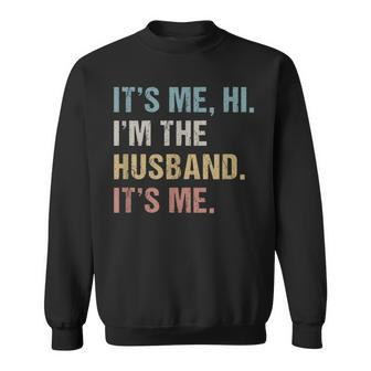 It's Me Hi I'm The Husband It's Me For Dad Husband Sweatshirt - Thegiftio UK
