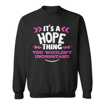 Its A Hope Thing You Wouldn't Understand Custom Sweatshirt - Seseable