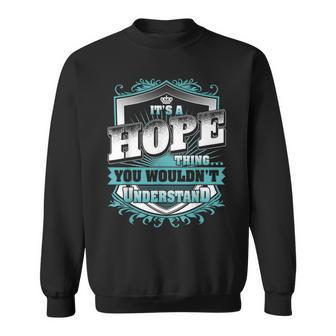 It's A Hope Thing You Wouldn't Understand Name Vintage Sweatshirt - Seseable
