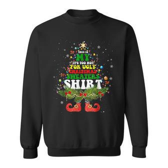This Is My It's Too Hot For Ugly Christmas Sweaters Matching Sweatshirt - Seseable