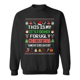 This Is My It's Too Hot For Ugly Christmas Sweaters Pixel Sweatshirt | Mazezy CA