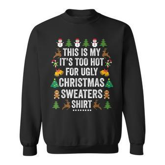 This Is My It's Too Hot For Ugly Christmas Sweaters Sweatshirt | Mazezy DE