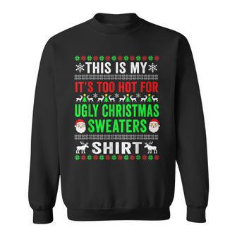 This Is My It's Too Hot For Ugly Christmas Sweaters Winter Sweatshirt | Mazezy DE
