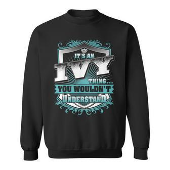 It's An Ivy Thing You Wouldn't Understand Name Vintage Sweatshirt - Seseable