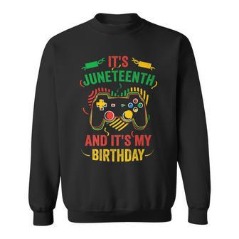 Its Junenth And My Birthday Junenth Gamer For Kids Sweatshirt | Mazezy
