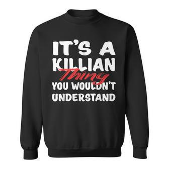 It's A Killian Thing You Wouldn't Understand Killian Sweatshirt - Seseable
