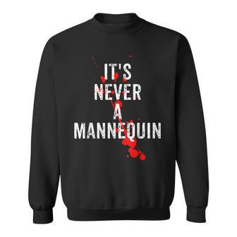 It's Never A Mannequin True Crime Podcast Tv Shows Lovers Tv Shows Sweatshirt