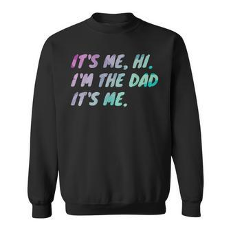 Its Me Hi Im The Dad Its Me Fathers Day Sweatshirt | Mazezy DE