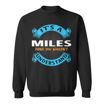 Its A Miles Thing You Wouldnt Understand Name Nickname Sweatshirt - Seseable
