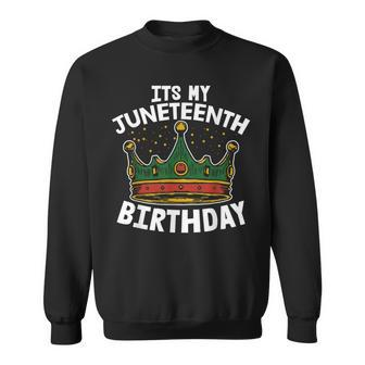 Its My Birthday Junenth Melanin Pride African American Sweatshirt | Mazezy
