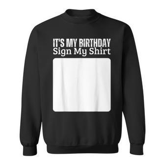 Its My Birthday Sign My Funny Cute And Cool Birthday Sweatshirt | Mazezy